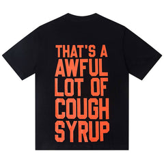 That's A Awful Lot Of Cough Syrup Tee
