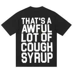 That's A Awful Lot Of Cough Syrup Tee