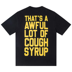 That's A Awful Lot Of Cough Syrup Tee