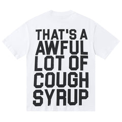 That's A Awful Lot Of Cough Syrup Tee