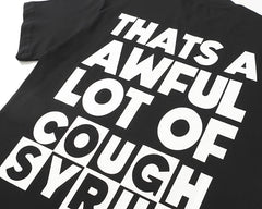 That's A Awful Lot Of Cough Syrup Tee