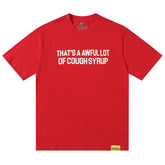 That's A Awful Lot Of Cough Syrup Tee