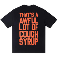 That's A Awful Lot Of Cough Syrup Tee